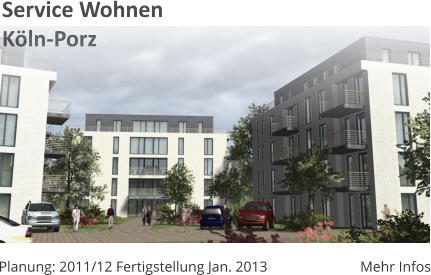Mehr Infos Planung: 2011/12 Fertigstellung Jan. 2013 Service WohnenKln-Porz